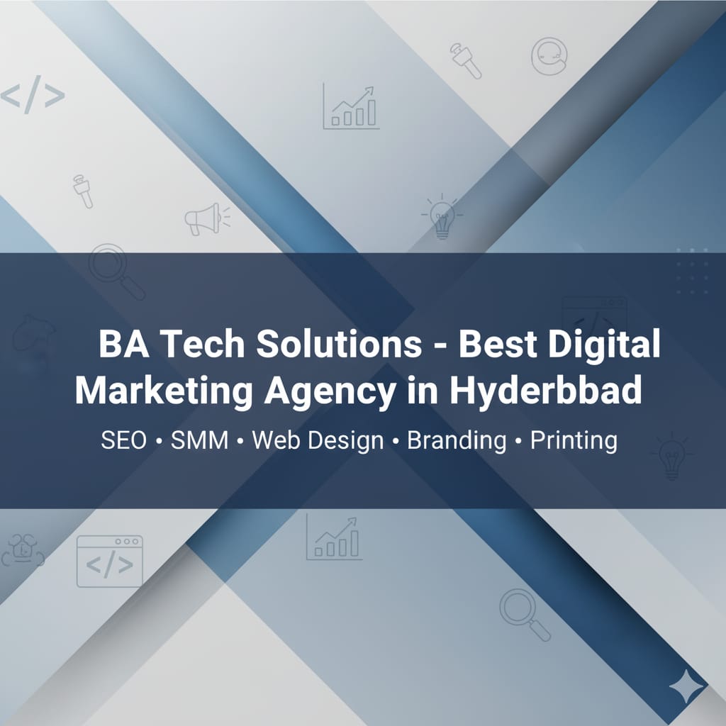 Best Digital Marketing Agency in Hyderabad-BA Tech Solutions