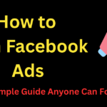 How to Run Facebook Ads: A Simple Guide Anyone Can Follow